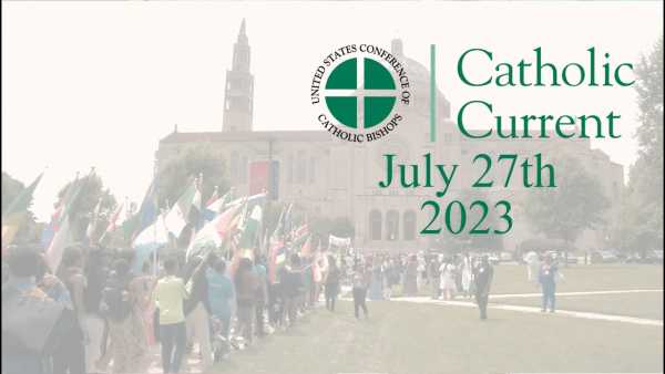 Catholic Current - Week of July 27, 2023
